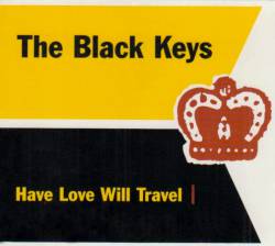 The Black Keys : Have Love Will Travel